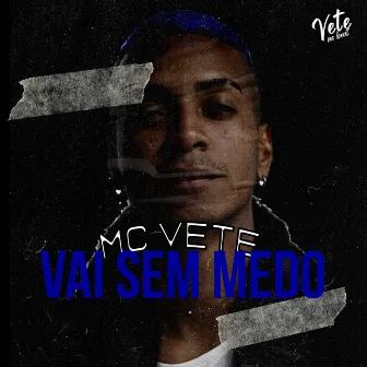 Vai Sem Medo by Mc Vete