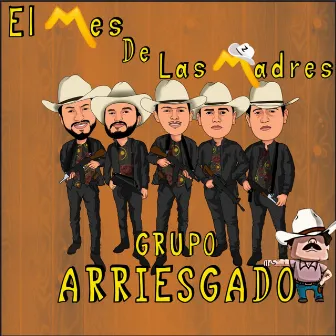 El Mes De Las Madres by Grupo Arriesgado