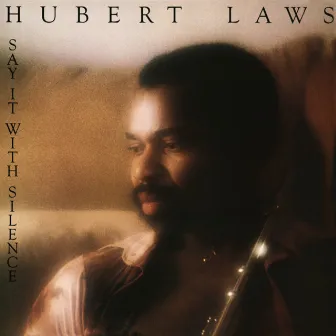 Say It with Silence by Hubert Laws