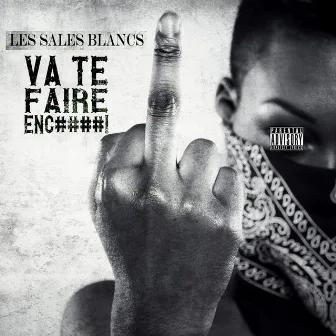 Va te faire enculer by Les Sales Blancs