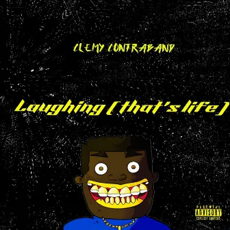 Laughing ( that’s life ) by Clemy Contraband