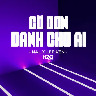 Cô Đơn Dành Cho Ai Remix (Vinahouse) by Lee Ken