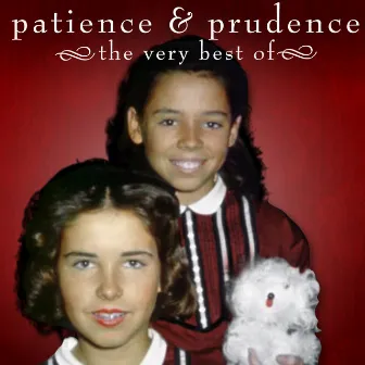 The Very Best Of by Patience & Prudence