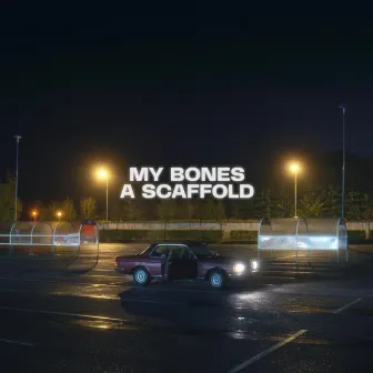 My Bones a Scaffold by Paul Noonan