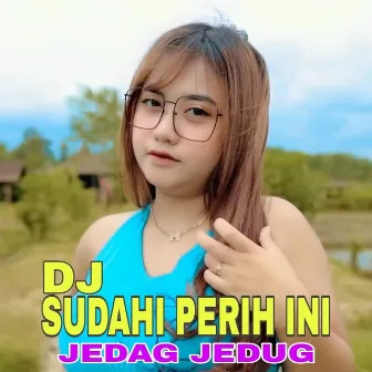 Dj Sudahi Perih Ini Jedag Jedug by Farel alfara