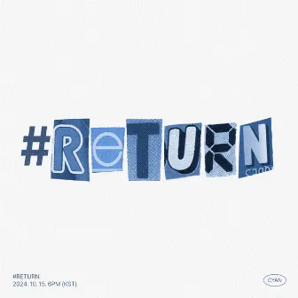 #RETURN by CYAN