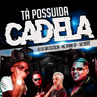 Tá Possuida Cadela by Dj LK da Escócia