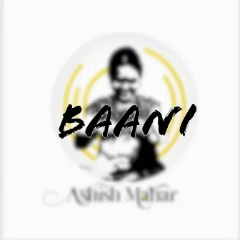 BAANI by Ashish Mahar