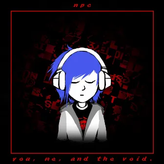 You, Me, and the Void by NPC