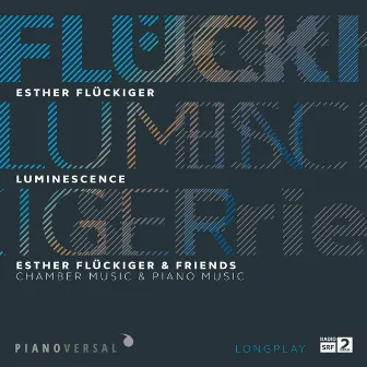 Esther Flückiger - Luminescence (Chamber Music & Piano Music) by Esther Flückiger