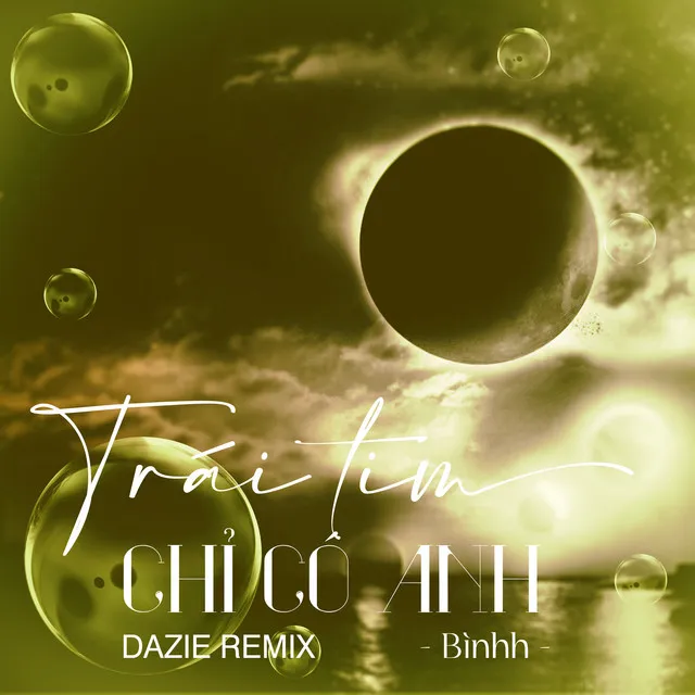 Trái Tim Chỉ Có Anh (DAZIE Remix)