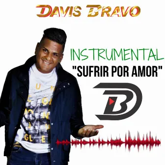 Sufrir Por Amor (Instrumental) by Davis Bravo