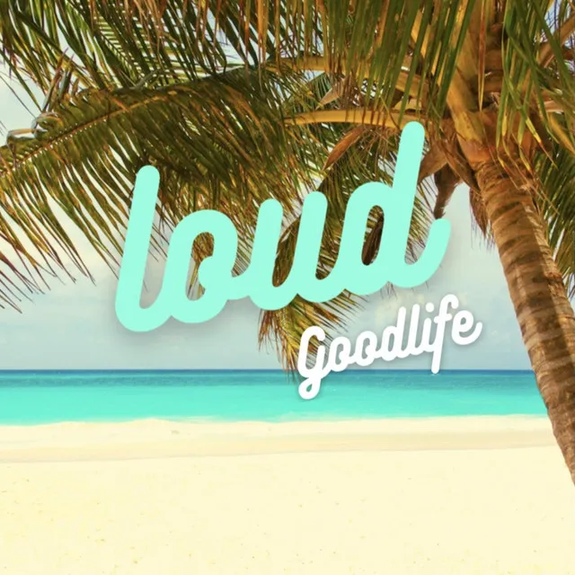 Loud (Goodlife)