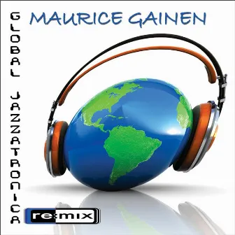 Global Jazzatronica Remix by Maurice Gainen