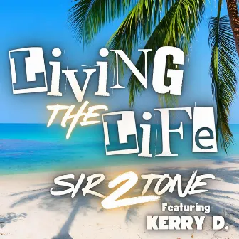 Living The Life (Radio Edit) by Sir2Tone