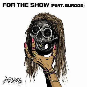 For the Show by Ashxs