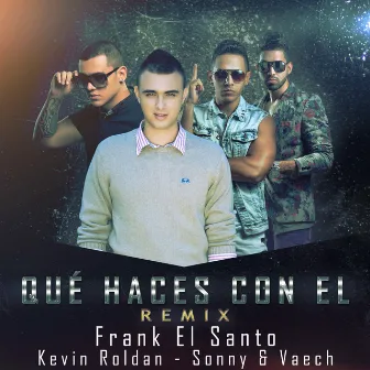 Qué Haces Con El (Remix) by Frank 