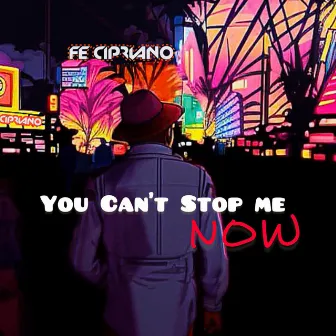 You Can't Stop Me Now by Fe Cipriano