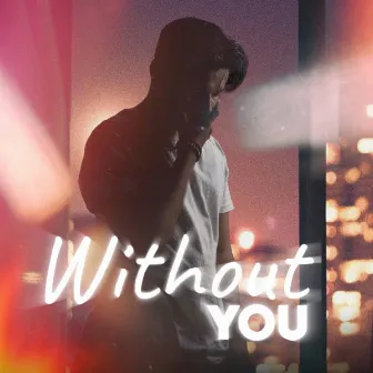 Without You by Mani Bugra