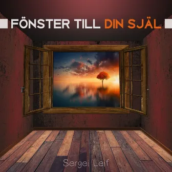 Fönster till din själ by Sergei Leif