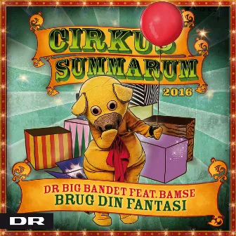 Brug din fantasi (Cirkus Summarum 2016) [feat. Bamse & Kylling] by DR Big Bandet