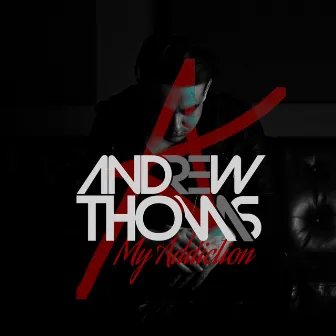 My Addiction by Andrew Thomas