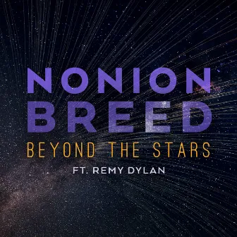 Beyond the Stars (feat. Remy Dylan) by Nonion Breed