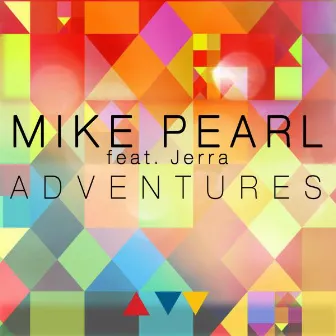 Adventures (feat. Jerra) by Mike Pearl