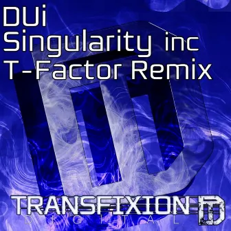 Singularity inc T-Factor Remix by Dui