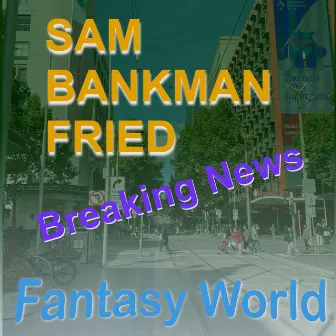 Sam Bankman Fried (Breaking News) by Fantasy World