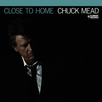 Close to Home by Chuck Mead