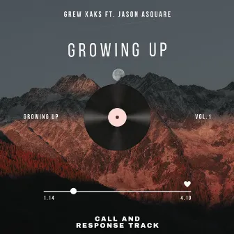 Growing Up (A Call And Response Track) by Grew XAKS