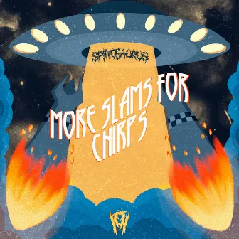 More Slams for Chirps (Remix) by Spinosaurus