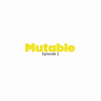 Mutable Ep. 2 by Allen E.