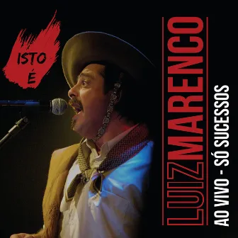 Isto é Luiz Marenco Ao Vivo - Só Sucessos by Luiz Marenco