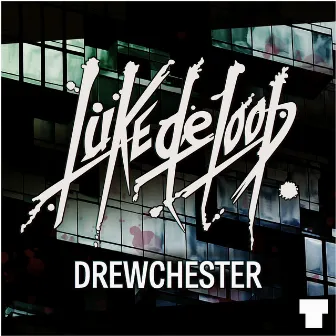 Drewchester by Luke De Loop