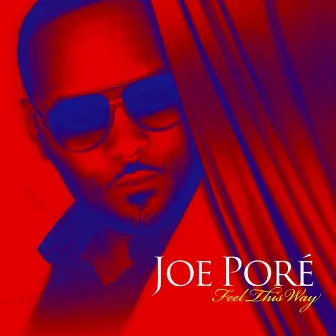 Feel This Way by Joe Poré