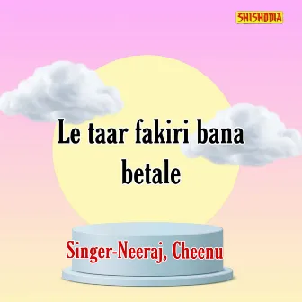 Le Taar Fakiri Bana Betale by Cheenu