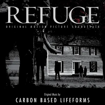 Refuge (Original Motion Picture Soundtrack) by Carbon Based Lifeforms