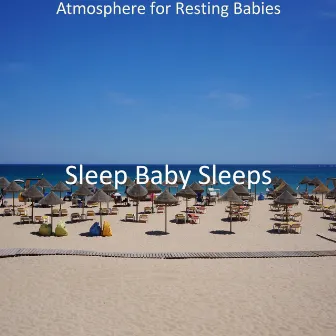 Atmosphere for Resting Babies by Sleep Baby Sleeps