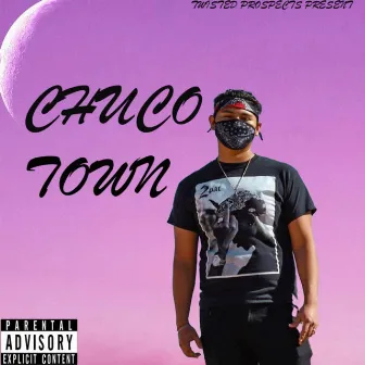 Chuco Town by Twisted Prospects