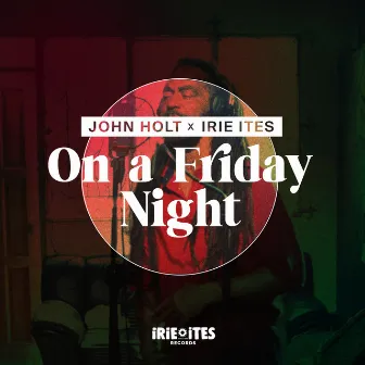 On a Friday Night by Irie Ites