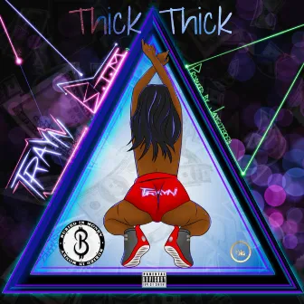 Thick Thick by Trayn B.I.M