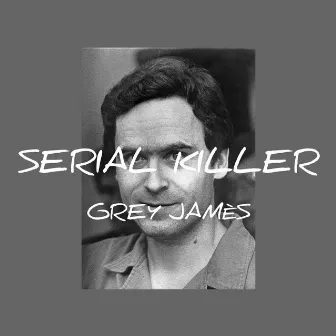 Serial Killer by Grey Jamès