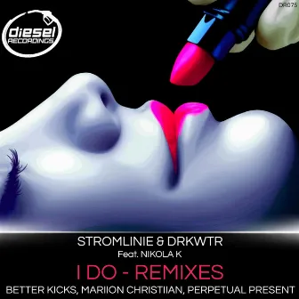 I Do - Remixes by DRKWTR