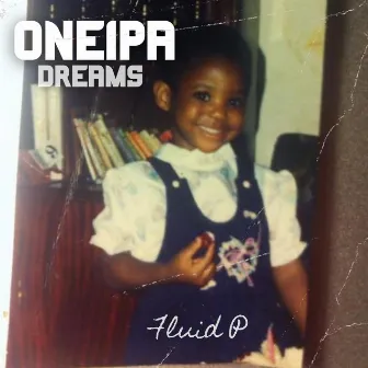 ONEIPA (DREAMS) by Fluid P