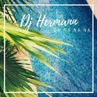 Oh Na Na Na by Dj Hermann