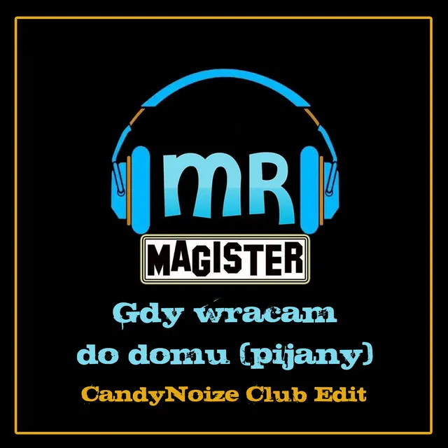 Gdy wracam do domu (Pijany) - CandyNoize Club Edit