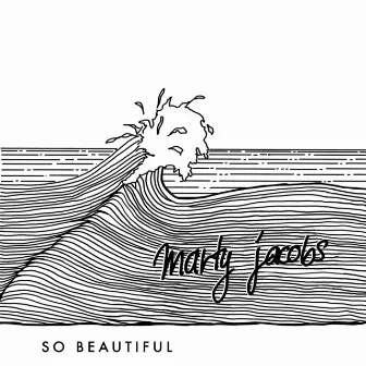 So Beautiful by Marty Jacobs