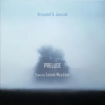 Prelude by Krzysztof A. Janczak